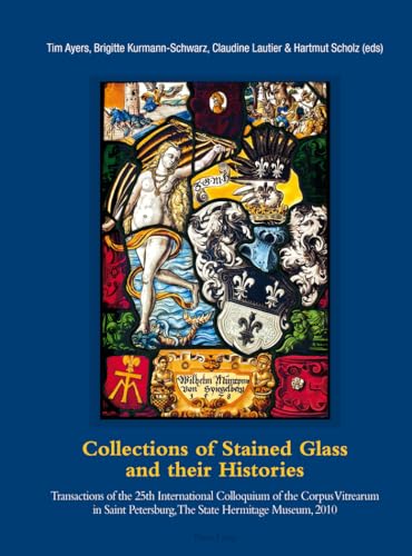 Stock image for Collections of Stained Glass and their Histories / Glasmalerei-Sammlungen und ihre Geschichte / Les collections de vitraux et leur histoire: . 2010 (English, French and German Edition) for sale by Powell's Bookstores Chicago, ABAA