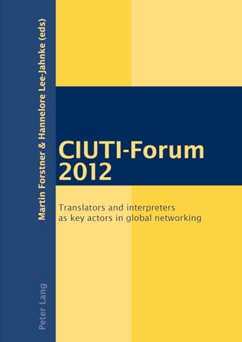 Beispielbild fr CIUTI-Forum 2012: Translators and interpreters as key actors in global networking zum Verkauf von ThriftBooks-Atlanta