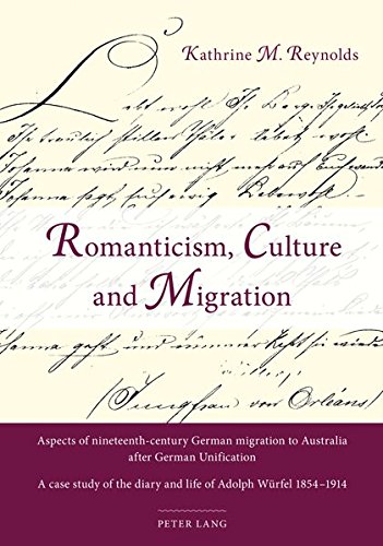 Stock image for Romanticism, Culture and Migration: Aspects of Nineteenth-Century German Migration to Australia After German Unification- A Case Study of the Diary an for sale by ThriftBooks-Atlanta