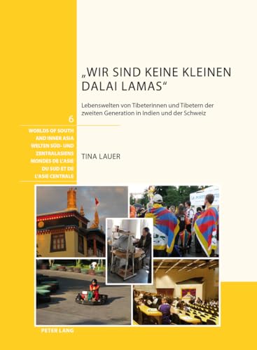 Beispielbild fr   Wir sind keine kleinen Dalai Lamas  : Lebenswelten von Tibeterinnen und Tibetern der zweiten Generation in Indien und der Schweiz (Welten Süd- und . Sud et de l'Asie centrale) (German Edition) zum Verkauf von Books From California