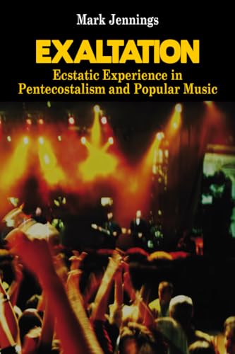 9783034313483: Exaltation: Ecstatic Experience in Pentecostalism and Popular Music