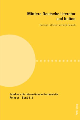 9783034314077: Mittlere Deutsche Literatur und Italien: Beitraege zu Ehren von Emilio Bonfatti (113) (Jahrbuch Fr Internationale Germanistik - Reihe a)