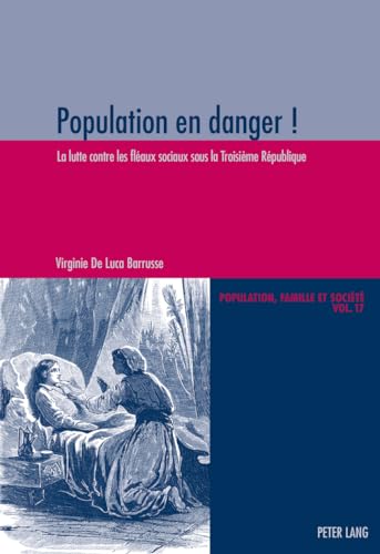 Beispielbild fr Population en danger !: La lutte contre les flaux sociaux sous la Troisime Rpublique (Population, Famille et Socit / Population, Family, and Society) (French Edition) [Paperback] De Luca Barrusse, Virginie zum Verkauf von Brook Bookstore