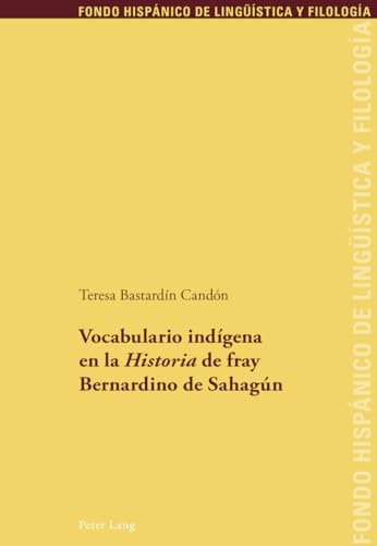 9783034314329: Vocabulario Indaigena En La Historia De Fray Bernardino De Sahagaun: 16 (Fondo Hispanico De Linguistica Y Filologia, 16)