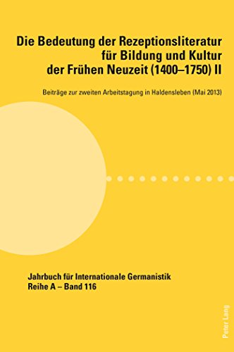9783034314664: Die Bedeutung der Rezeptionsliteratur fr Bildung und Kultur der Frhen Neuzeit (14001750), Bd. II: Beitrge zur zweiten Arbeitstagung in ... (Jahrbuch Fuer Internationale Germanistik, 2)