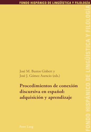 Imagen de archivo de Procedimientos de conexin discursiva en espaol: adquisicin y aprendizaje (Fondo Hispnico de Lingstica y Filologa) (Spanish Edition) [Paperback] Busto Gisbert, Jos M. and Gmez, Jos J. a la venta por Brook Bookstore