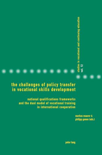 9783034315364: The Challenges of Policy Transfer in Vocational Skills Development: National Qualifications Frameworks and the Dual Model of Vocational Training in ... in Vocational and Continuing Education)