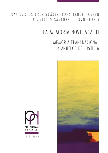 Imagen de archivo de La memoria novelada III: Memoria transnacional y anhelos de justicia (Perspectivas Hispnicas) (Spanish Edition) a la venta por Brook Bookstore