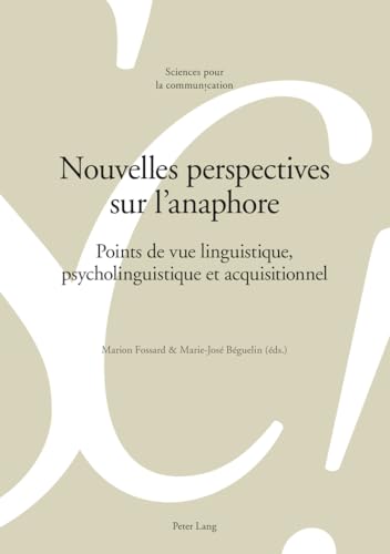 Stock image for Nouvelles perspectives sur l'anaphore : Points de vue linguistique, psycholinguistique et acquisitionnel for sale by Ria Christie Collections