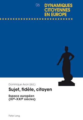 Stock image for Sujet, fidle, citoyen: Espace europen (XIe-XXIe sicles) [Broch] Avon, Dominique for sale by BIBLIO-NET