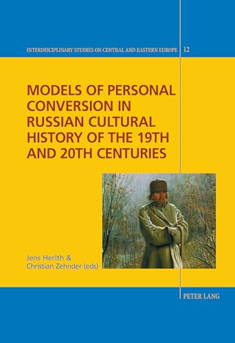 Stock image for Models of Personal Conversion in Russian cultural history of the 19th and 20th centuries (Interdisciplinary Studies on Central and Eastern Europe) for sale by Brook Bookstore