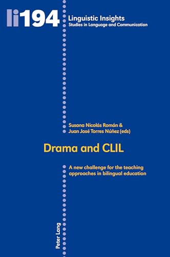 Imagen de archivo de Drama and CLIL: A new challenge for the teaching approaches in bilingual education (Linguistic Insights) a la venta por Brook Bookstore