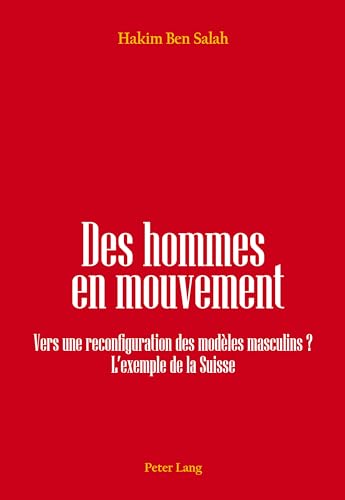 Beispielbild fr Des hommes en mouvement: Vers une reconfiguration des modles masculins ? L'exemple de la Suisse zum Verkauf von Ammareal