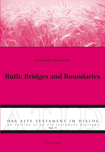 9783034316743: Ruth: Bridges and Boundaries (9) (Alte Testament Im Dialog - an Outline of an Old Testament Dialogue)