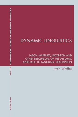 Stock image for Dynamic Linguistics: Labov, Martinet, Jakobson and other Precursors of the Dynamic Approach to Language Description (Contemporary Studies in Descriptive Linguistics) for sale by suffolkbooks