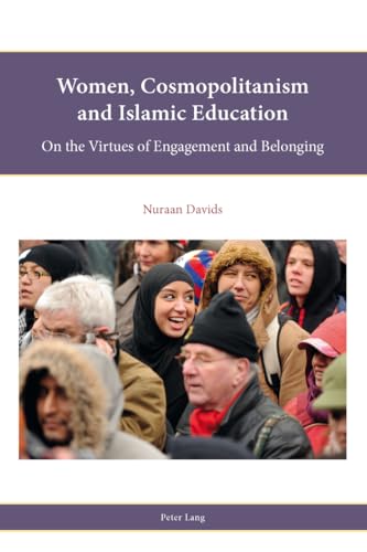 9783034317085: Women, Cosmopolitanism and Islamic Education: On the Virtues of Engagement and Belonging: 5 (Religion, Education and Values)