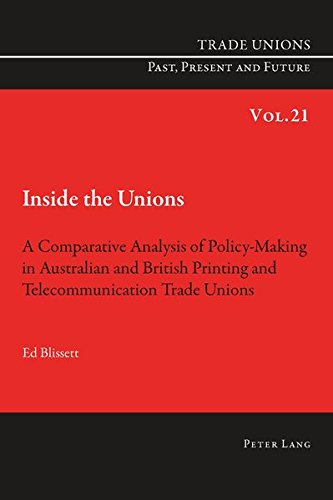 9783034317313: INSIDE THE UNIONS: A Comparative Analysis of Policy-Making in Australian and British Printing and Telecommunication Trade Unions: 21 (Trade Unions. Past, Present and Future)