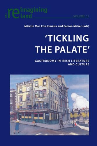 Imagen de archivo de Tickling the Palate': Gastronomy in Irish Literature and Culture (57) (Reimagining Ireland) a la venta por WorldofBooks