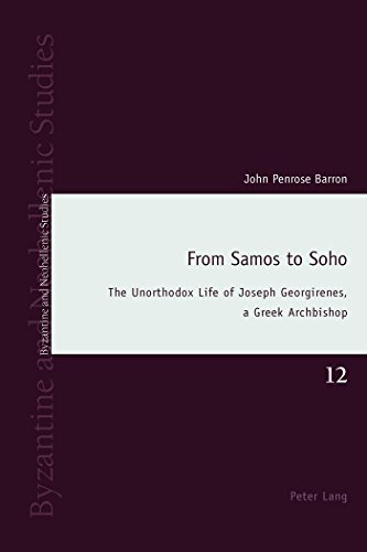 9783034317887: From Samos to Soho: The Unorthodox Life of Joseph Georgirenes, a Greek Archbishop (12) (Byzantine and Neohellenic Studies)
