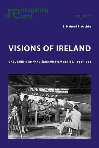 Imagen de archivo de Visions of Ireland: Gael Linn s Amharc ireann Film Series, 1956 1964 (Reimagining Ireland) a la venta por dsmbooks