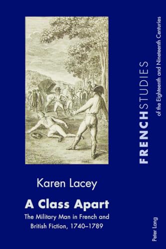 9783034318877: A Class Apart: The Military Man in French and British Fiction, 1740–1789 (French Studies of the Eighteenth and Nineteenth Centuries)