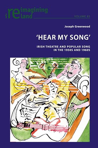 Beispielbild fr Hear My Song': Irish Theatre and Popular Song in the 1950s and 1960s (Reimagining Ireland) zum Verkauf von Books From California