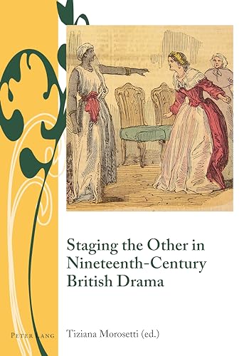 Imagen de archivo de Staging the Other in Nineteenth-Century British Drama (Writing and Culture in the Long Nineteenth Century) a la venta por suffolkbooks