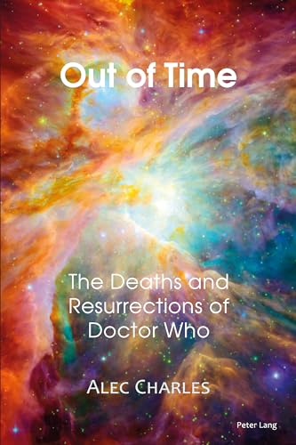 Stock image for Out of Time: The Deaths and Resurrections of Doctor Who for sale by WorldofBooks
