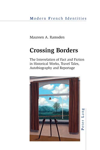 9783034319959: Crossing Borders: The Interrelation of Fact and Fiction in Historical Works, Travel Tales, Autobiography and Reportage (Modern French Identities) [Idioma Ingls]: 123
