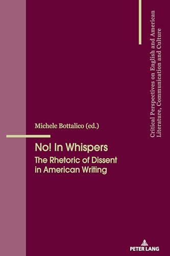 Beispielbild fr No! In Whispers: The Rhetoric of Dissent in American Writing (Critical Perspectives on English and American Literature, Communication and Culture) zum Verkauf von Books From California