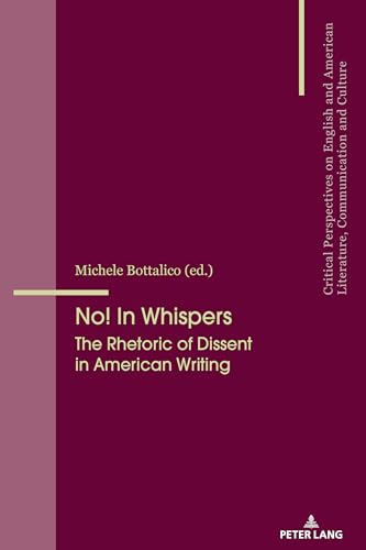 Stock image for No! In Whispers: The Rhetoric of Dissent in American Writing (Critical Perspectives on English and American Literature, Communication and Culture) for sale by Books From California