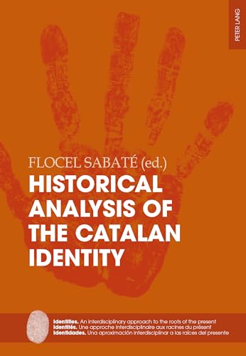 9783034320108: Historical Analysis of the Catalan Identity (6) (Identities / Identits / Identidades: An interdisciplinary approach to the roots of the present / Une ... interdisciplinar a las races del presente)