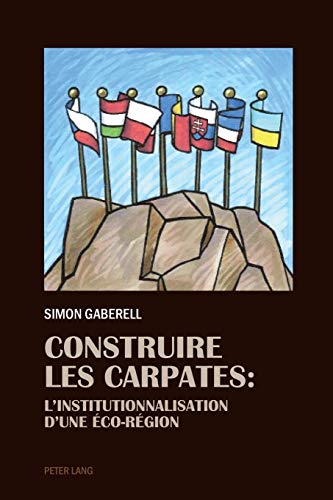 9783034320368: Construire les Carpates: L’Institutionnalisation d’une co-Region (French Edition)