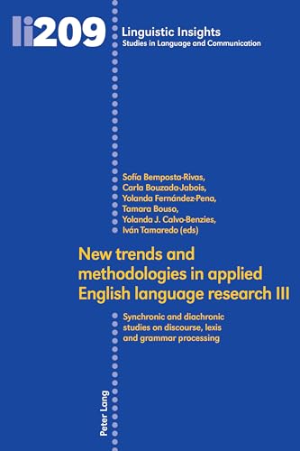 Imagen de archivo de New trends and methodologies in applied English language research III: Synchronic and diachronic studies on discourse, lexis and grammar processing (Linguistic Insights) a la venta por dsmbooks