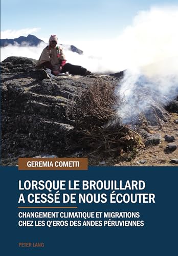 Stock image for Lorsque le brouillard a cess de nous  couter : Changement climatique et migrations chez les Q'eros des Andes P ruviennes for sale by Ria Christie Collections