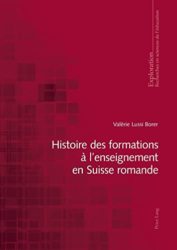 9783034320702: Histoire Des Formations  l'Enseignement En Suisse Romande: 175 (Exploration)