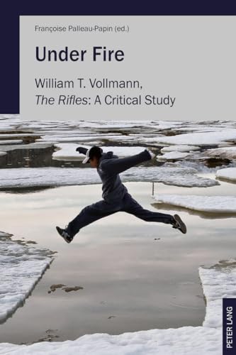 Stock image for Under Fire: William T. Vollmann, The Rifles: A Critical Study for sale by Brook Bookstore