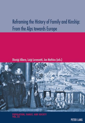 Beispielbild fr Reframing the History of Family and Kinship: From the Alps towards Europe (Population, Famille et Socit / Population, Family, and Society) [Paperback] Albera, Dionigi; Lorenzetti, Luigi and Mathieu, Jon zum Verkauf von Brook Bookstore