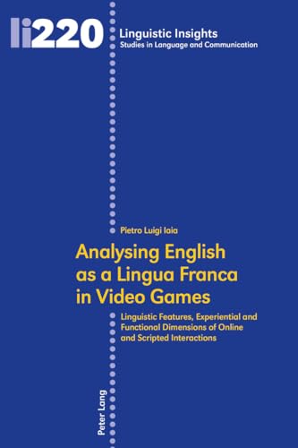 Imagen de archivo de Analysing English as a Lingua Franca in Video Games : Linguistic Features, Experiential and Functional Dimensions of Online and Scripted Interactions a la venta por Ria Christie Collections