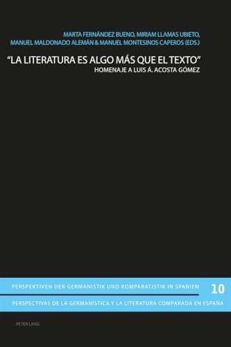 Beispielbild fr La literatura es algo ms que el texto" : Homenaje a Luis  . Acosta Gmez. Perspektiven der Germanistik und Komparatistik in Spanien / Perspectivas de la germanstica y la literatura comparada en España ; 10 zum Verkauf von Fundus-Online GbR Borkert Schwarz Zerfa