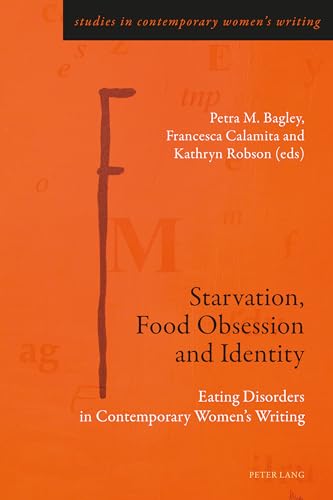 Stock image for Starvation, Food Obsession and Identity: Eating Disorders in Contemporary Women?s Writing (Studies in Contemporary Women?s Writing) for sale by Brook Bookstore