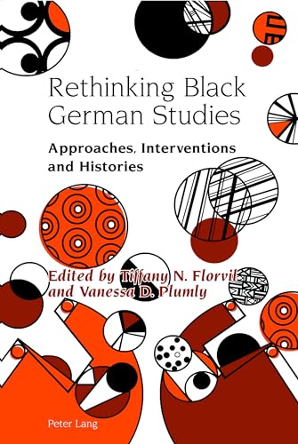 Stock image for Rethinking Black German Studies: Approaches, Interventions and Histories (Studies in Modern German and Austrian Literature) for sale by Brook Bookstore