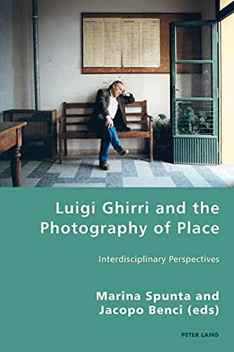 9783034322263: Luigi Ghirri and the Photography of Place: Interdisciplinary Perspectives (27) (Italian Modernities)