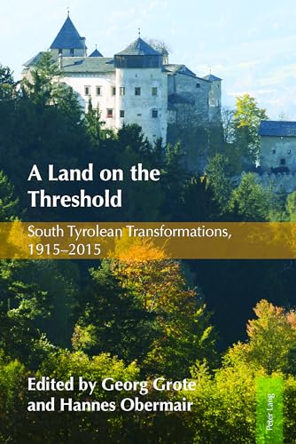 Imagen de archivo de A Land on the Threshold: South Tyrolean Transformations, 19152015 a la venta por suffolkbooks