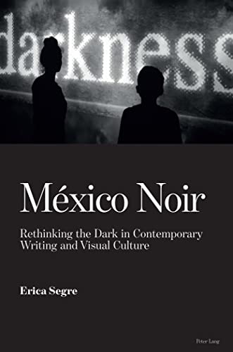 9783034322430: México Noir: Rethinking the Dark in Contemporary Writing and Visual Culture