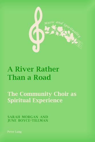 Imagen de archivo de A River Rather Than a Road: The Community Choir as Spiritual Experience (Music and Spirituality) a la venta por Chiron Media