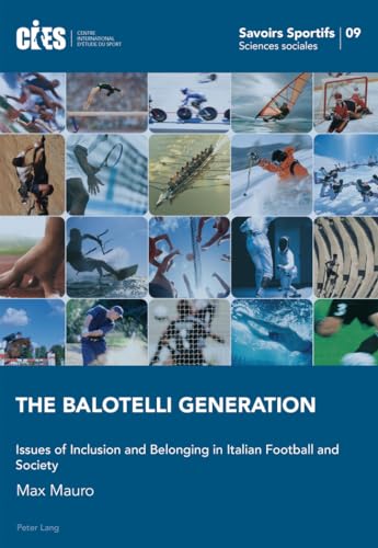 9783034325028: The Balotelli Generation: Issues of Inclusion and Belonging in Italian Football and Society: 9