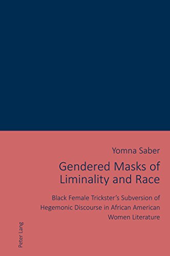 9783034325769: Gendered Masks of Liminality and Race: Black Female Trickster's Subversion of Hegemonic Discourse in African American Women Literature