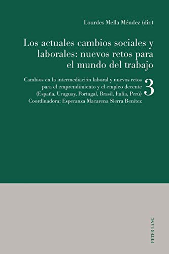 Imagen de archivo de Los actuales cambios sociales y laborales: nuevos retos para el mundo del trabajo: Libro 3: Cambios en la intermediacin laboral y nuevos retos para . (French, Portuguese and Spanish Edition) a la venta por Brook Bookstore