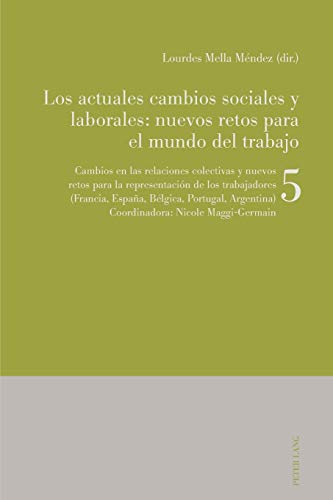 Beispielbild fr Los actuales cambios sociales y laborales: nuevos retos para el mundo del trabajo: Libro 5: Cambios en las relaciones colectivas y nuevos retos para . (French, Portuguese and Spanish Edition) zum Verkauf von Brook Bookstore